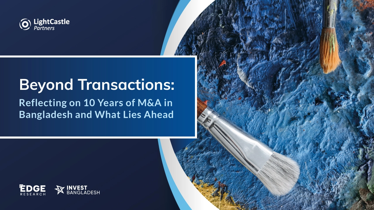 Beyond Transactions: Reflecting on 10 Years of M&A in Bangladesh and What Lies Ahead